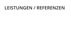 LEISTUNGEN / REFERENZEN