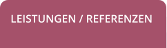 LEISTUNGEN / REFERENZEN